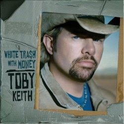 Toby Keith - White Trash With Money 